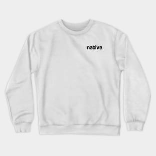 Native Crewneck Sweatshirt